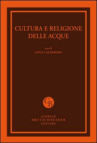 Cultura e religione delle acque. Atti del Convegno (Messina, 29-30 marzo 2011)