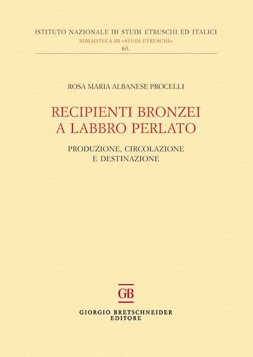 Recipienti bronzei a labbro perlato. Produzione, circolazione e destinazione