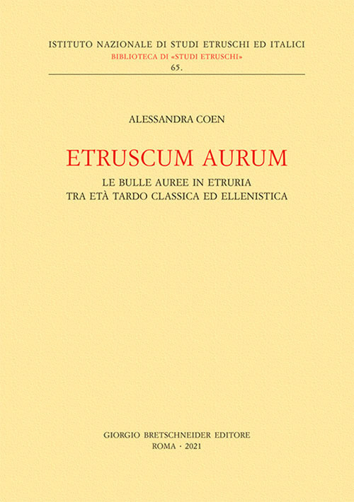 Etruscum Aurum. Le bulle auree in Etruria tra età tardo classica ed ellenistica