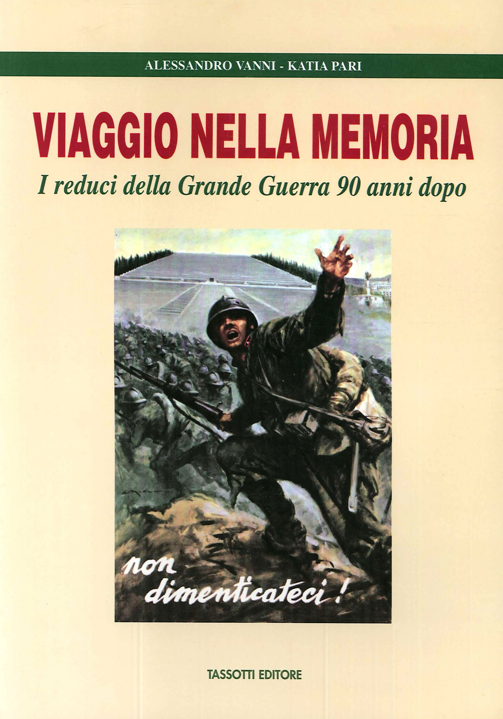 Viaggio nella memoria. I reduci della grande guerra 90 anni dopo
