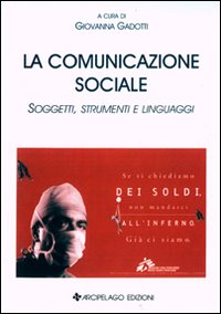 La comunicazione sociale. Soggetti, strumenti e linguaggi
