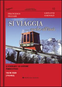 Si viaggia... anche all'insù. Le funicolari e gli ascensori pubblici d'Italia. Vol. 3: 1946-oggi