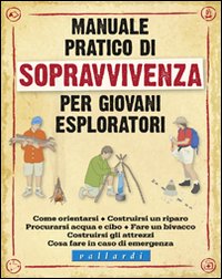 Manuale pratico di sopravvivenza per giovani esploratori