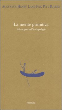 La mente primitiva. Alle origini dell'antropologia