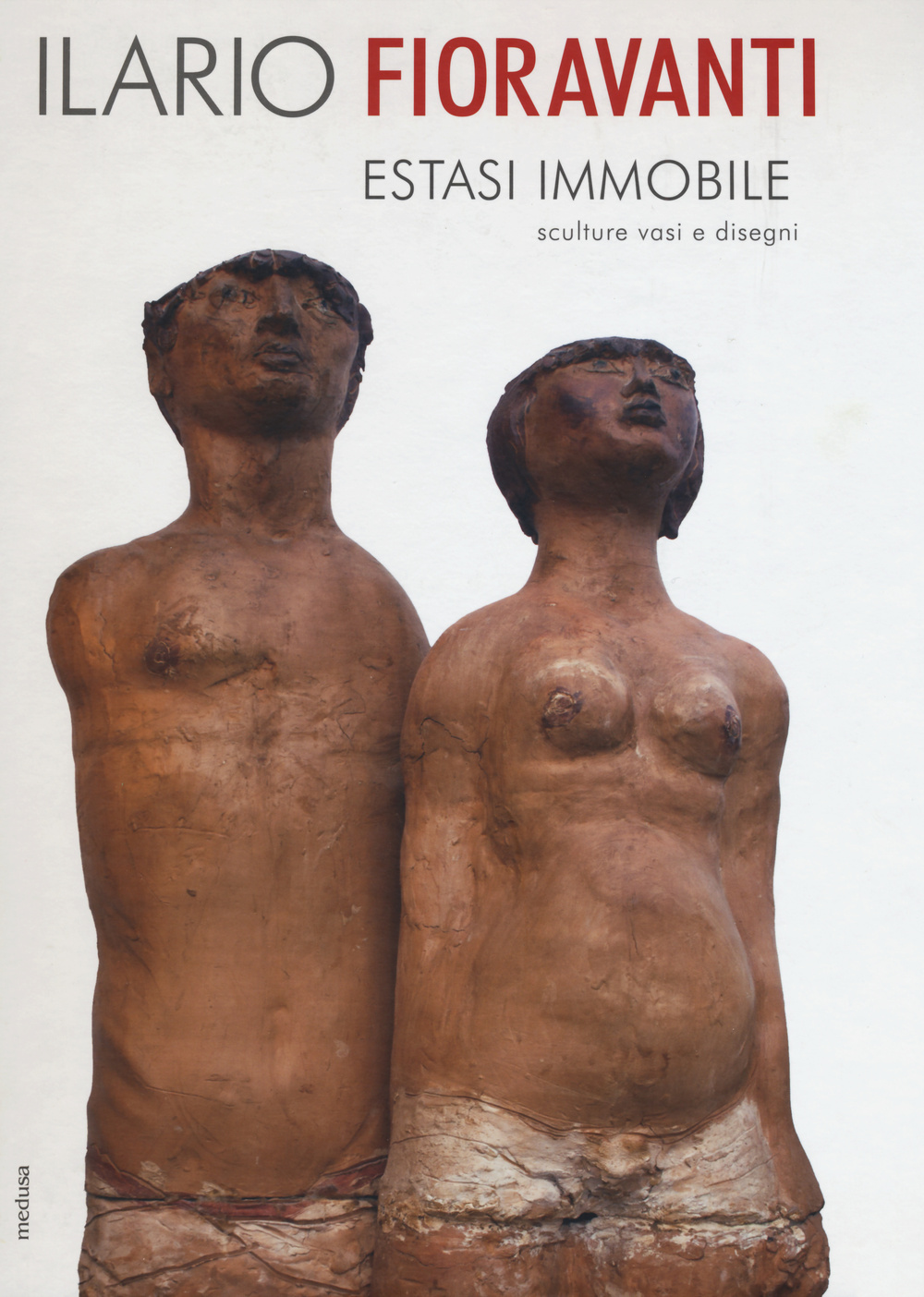 Ilario Fioravanti. Estasi immobile. Sculture vasi e disegni