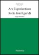Ars experientiae recte intelligendi. Saggi filosofici. Ediz. francesee italiana