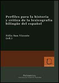 Perfiles para la historia y crítica de la lexicografía bilingüe del español