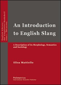 An introduction to English slang. A description of its morphology, seman tics and sociology