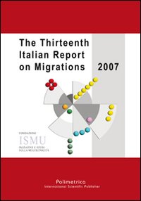 The thirteenth Italian report on migrations 2007
