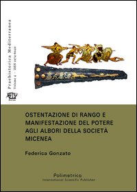 Ostentazione di rango e manifestazione del potere agli albori della soocietà micenea