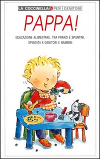 Pappa! Educazione alimentare, tra pranzi e spuntini, spiegata a genitori e bambini