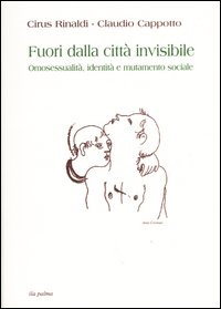 Fuori dalla città invisibile. Omosessualità, identità e mutamento sociale