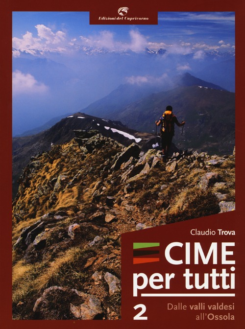 Cime per tutti. Vol. 2: Dalle valli Valdesi all'Ossola