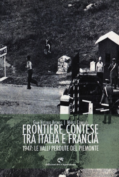 Frontiere contese tra Italia e Francia. 1947: le valli perdute del Piemonte