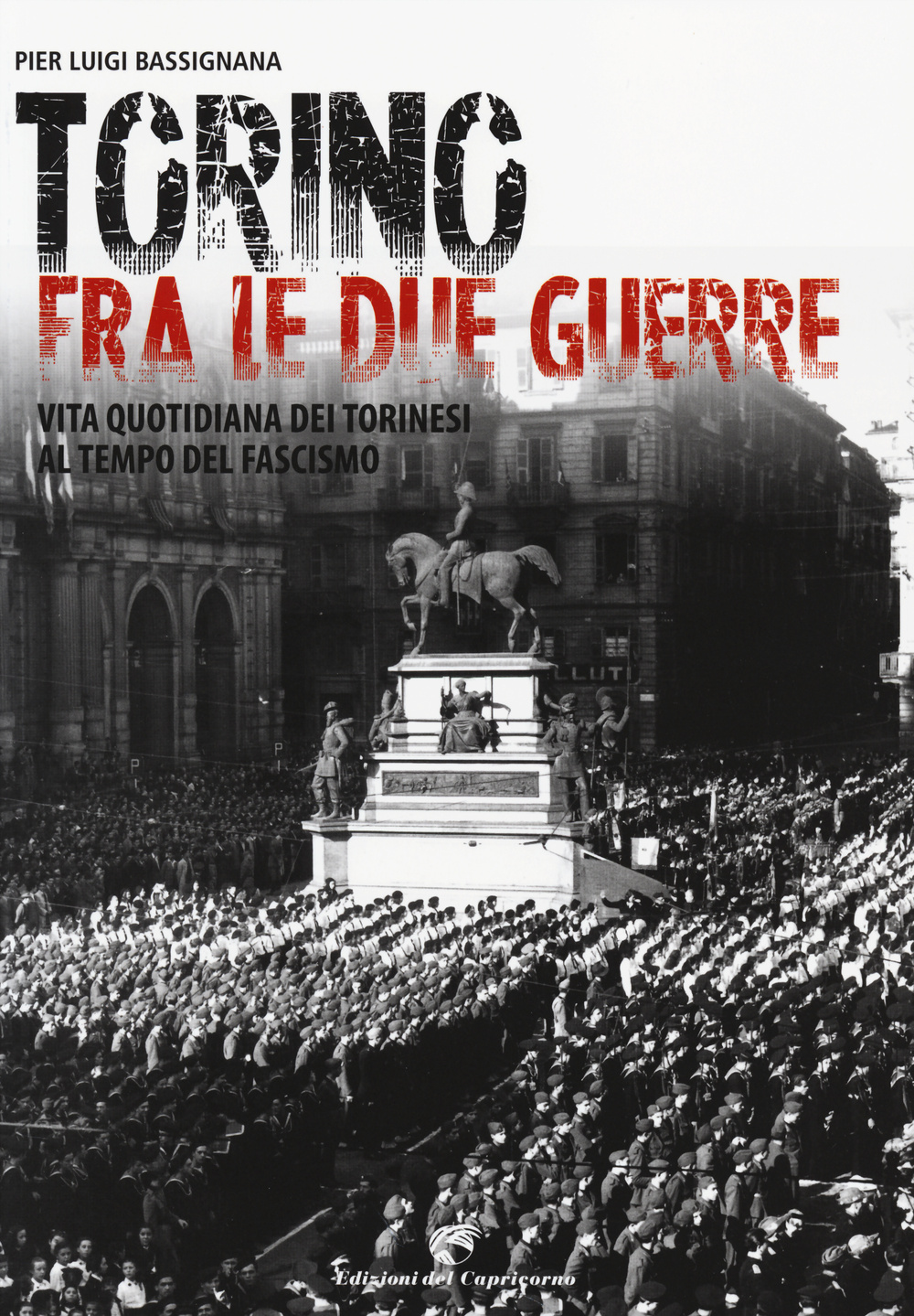 Torino tra le due guerre. Vita quotidiana dei torinesi al tempo del fascismo