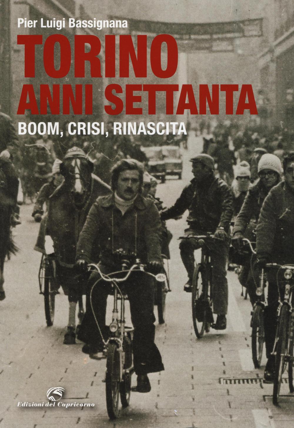 Torino anni Settanta. Boom, crisi, rinascita