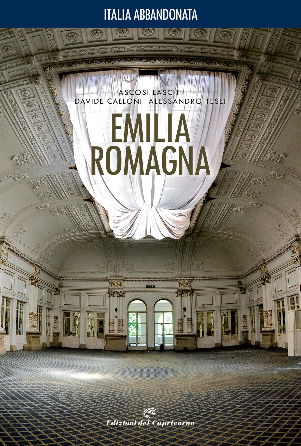 Italia abbandonata. Emilia Romagna