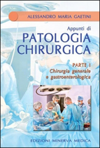 Chirurgia generale e gastroenterologica. Parte prima