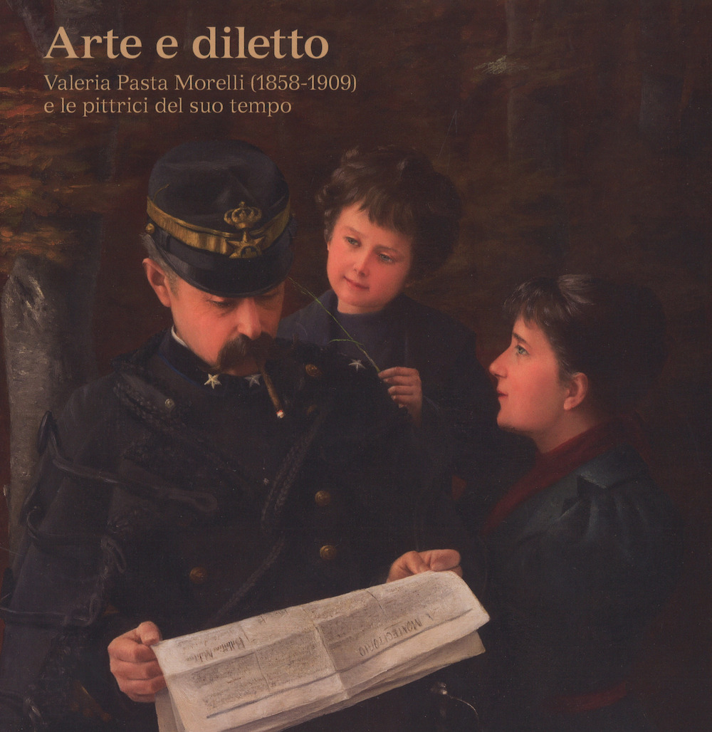 Arte e diletto. Valeria Pasta Morelli (1858-1909) e le pittrici del suo tempo. Catalogo della mostra (Mendrisio 27 marzo-26 agosto 2018)