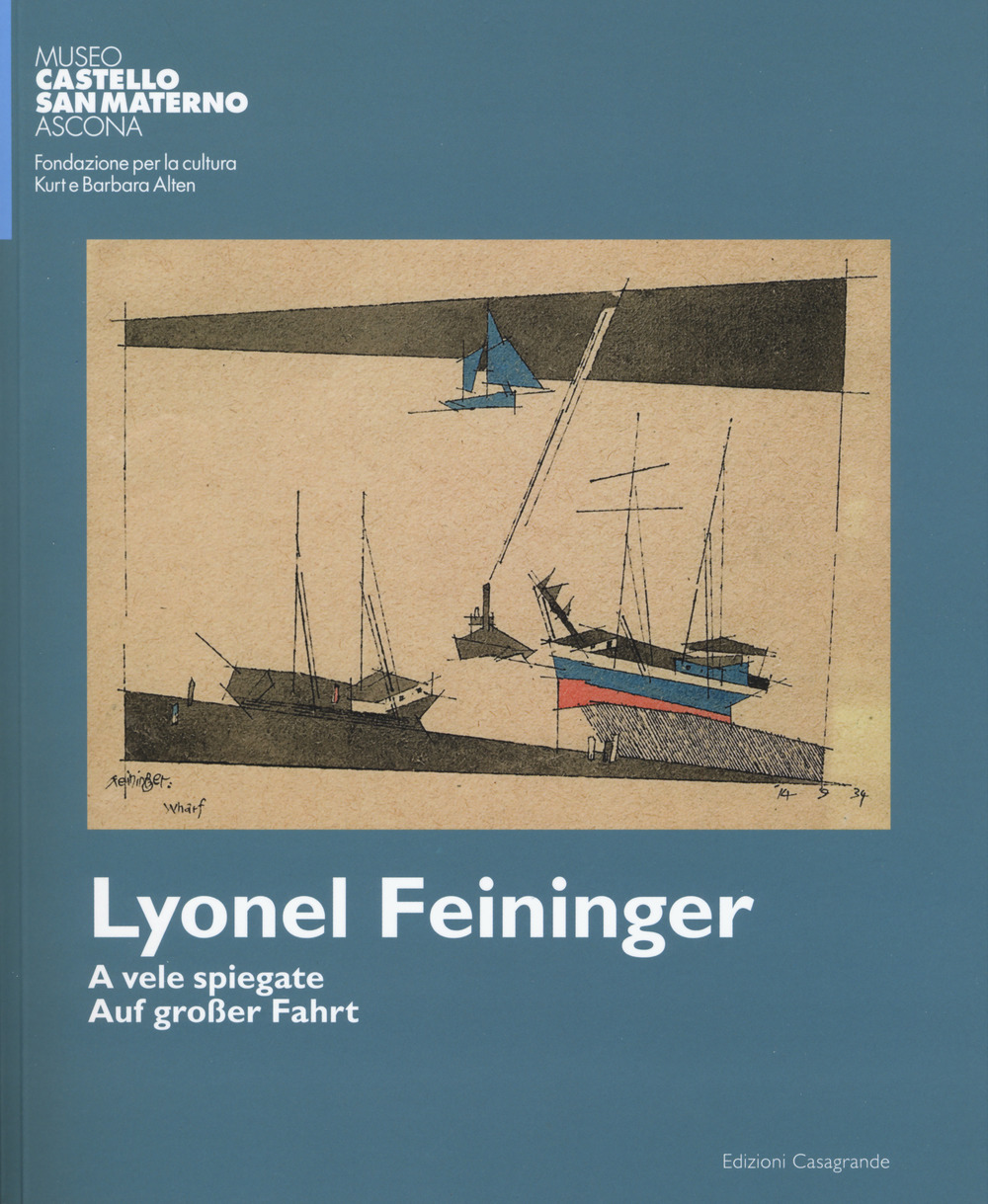 Lyonel Feininger. A vele spiegate-Auf grosser fahrt