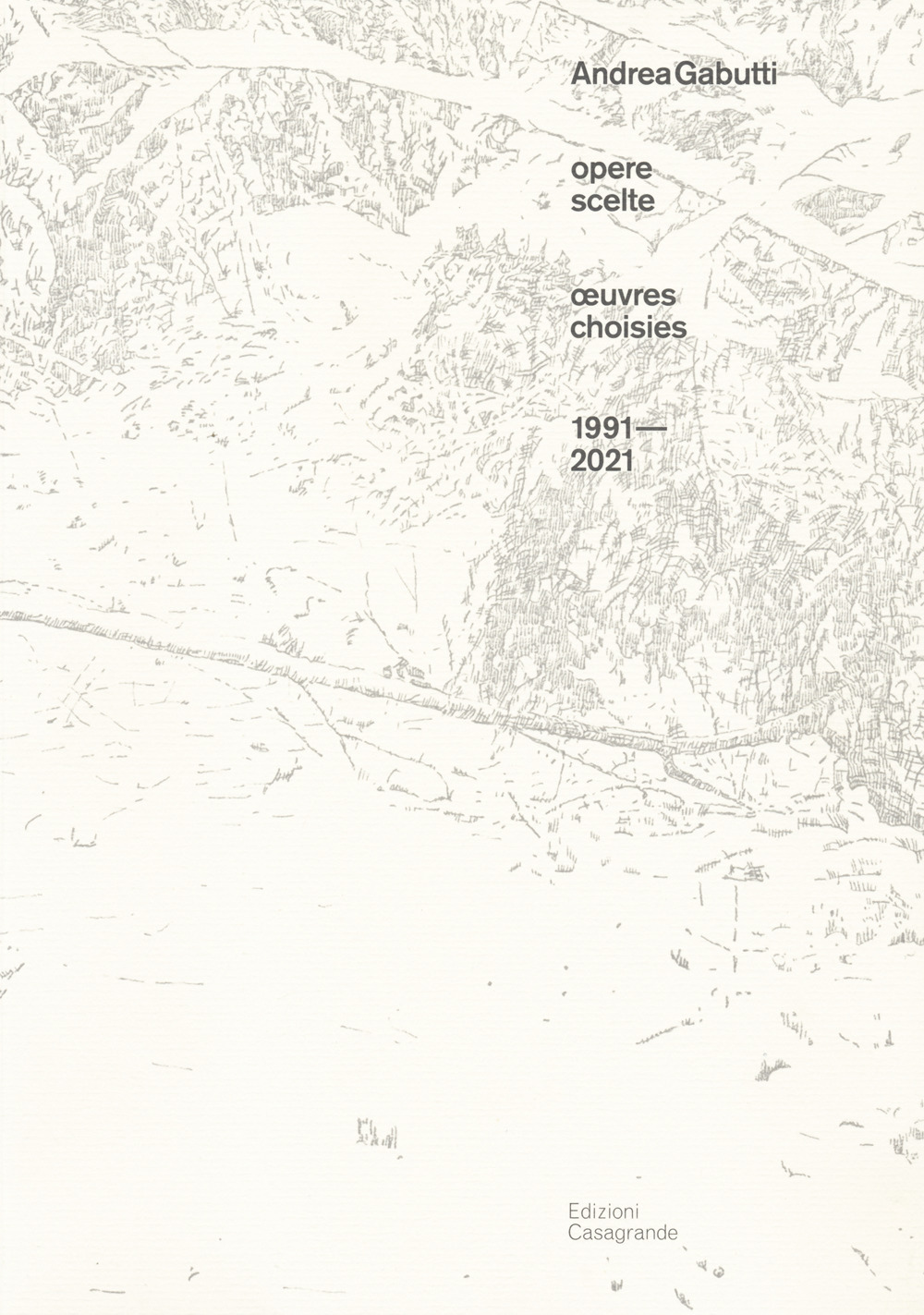 Andrea Gabutti. Opere scelte 1991-2021-Oeuvres choisies