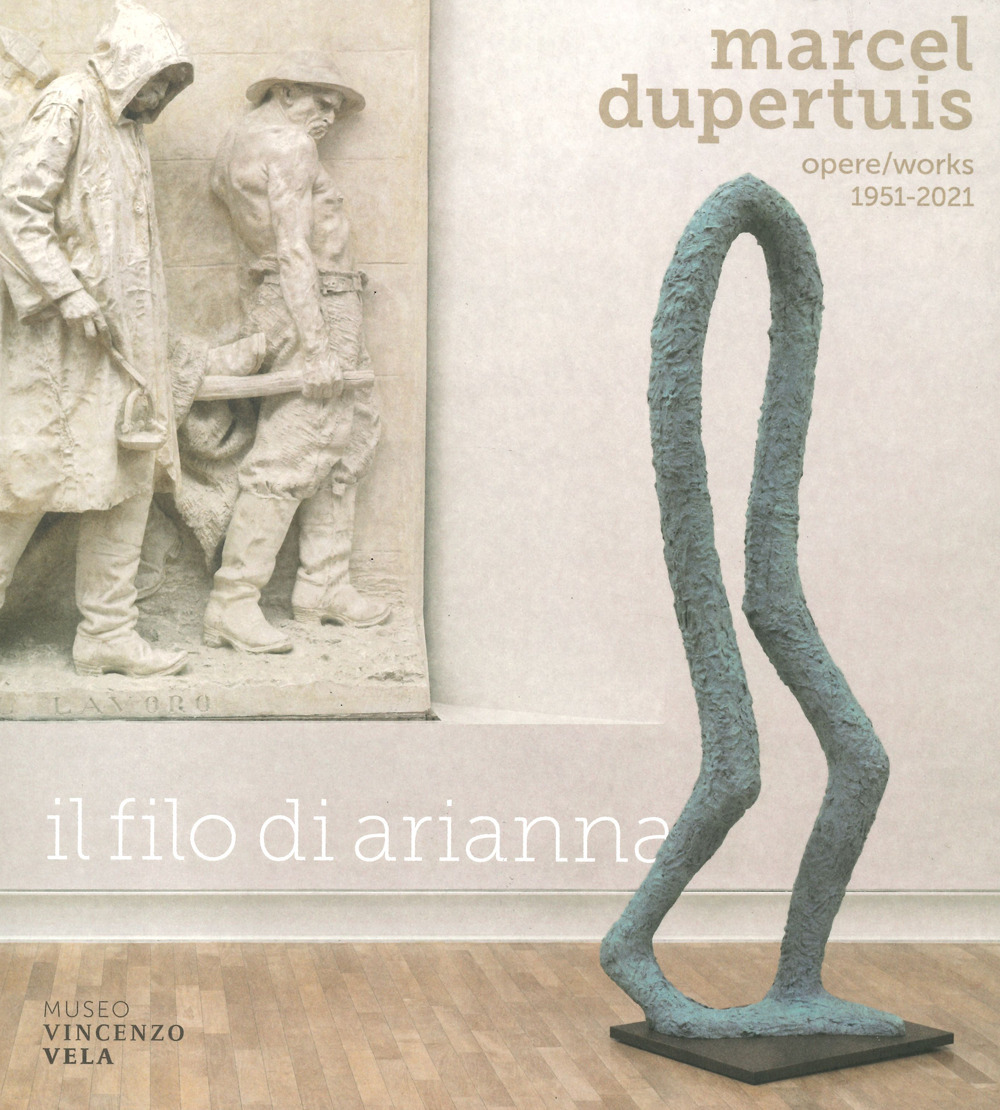 Marcel Dupertuis. Opere-Works 1951-2021. Il filo di Arianna