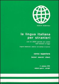 La lingua italiana per stranieri. Corso superiore. Lezioni, esercizi, chiave