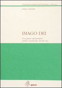 Imago Dei. Il re giusto nel pensiero politico medievale (IX-XIV secolo)