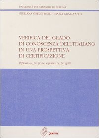 Verifica del grado di conoscenza dell'italiano in una prospettiva di certificazione. Riflessioni, proposte, esperienze, progetti