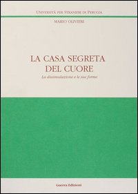 La casa segreta del cuore. La dissimulazione e le sue forme