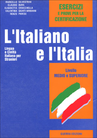L'italiano e l'Italia. Lingua e civiltà italiana per stranieri. Livello medio e superiore. Esercizi