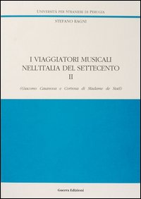 I viaggiatori musicali nell'Italia del Settecento. Vol. 2: Giacomo Casanova e Corinna di madame de Staël