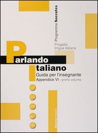 Parlando italiano. Guida per l'insegnante. Appendice in olandese. Vol. 1