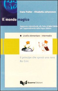 Il mondo magico. Audiocassetta. Vol. 1: Il principe che sposò una rana. Re Crin