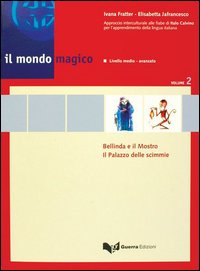 Il mondo magico. Libro dello studente. Vol. 2: Bellinda e il mostro-Il palazzo delle scimmie