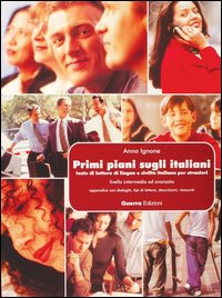 Primi piani sugli italiani. Testo di lettura di lingua e civiltà italiana per stranieri. Livello intermedio ed avanzato. Testo