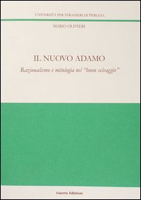 Il nuovo Adamo. Razionalismo e mitologia nel «buon selvaggio»