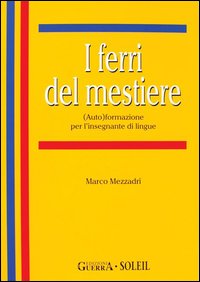 I ferri del mestiere. Corso di autoformazione per l'insegnante di lingue straniera