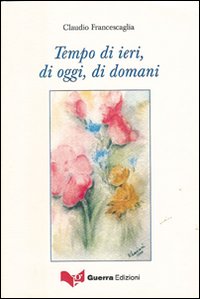 Tempo di ieri, di oggi, di domani