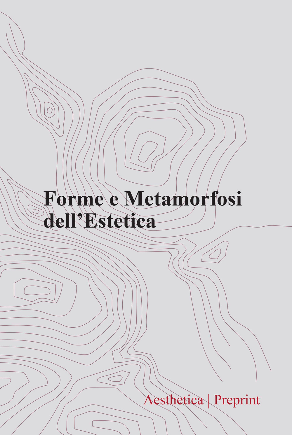 Aesthetica preprint. Vol. 117: Forme e metamorfosi dell’estetica