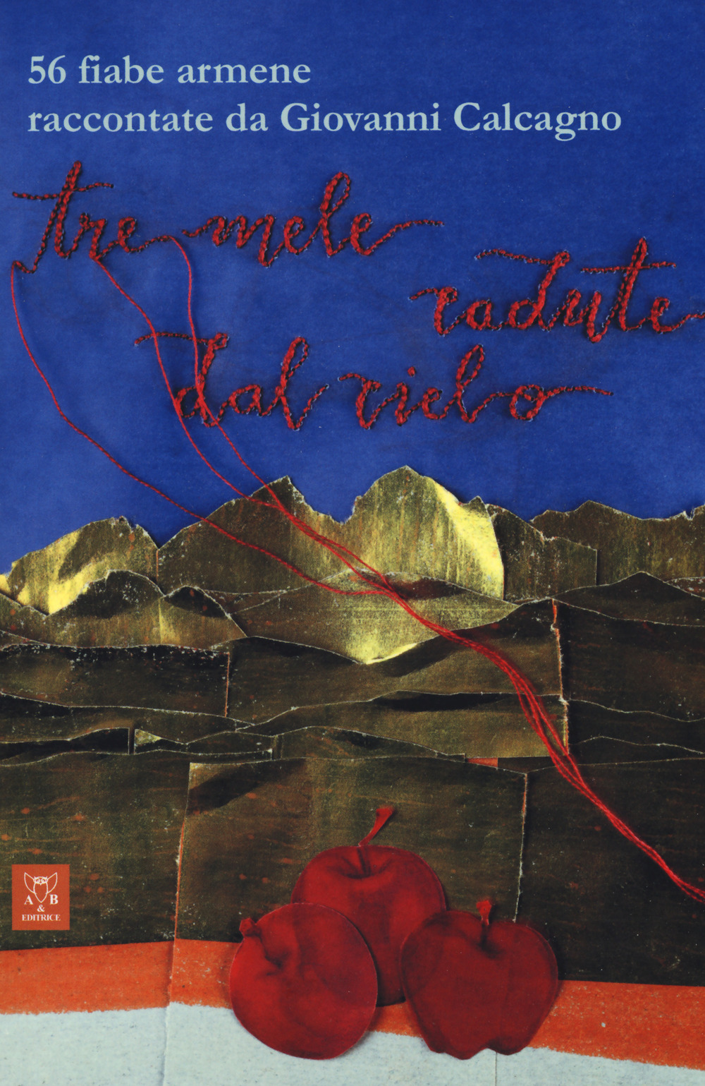 Tre mele cadute dal cielo. 56 fiabe armene