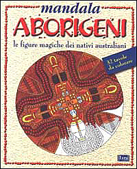 Mandala aborigeni. Le figure magiche dei nativi australiani