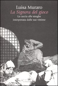 La signora del gioco. La caccia alle streghe interpretata dalle sue vittime