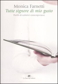 Tutte signore di mio gusto. Profili di scrittrici contemporanee