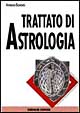 Trattato di astrologia. Guida pratica alla stesura e interpretazione del tema natale