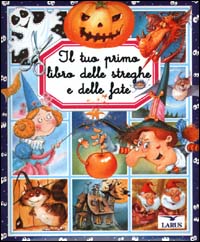 Il tuo primo libro delle streghe e delle fate