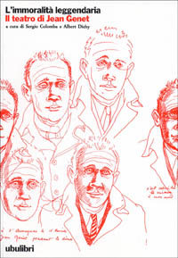 L'immoralità leggendaria. Il teatro di Jean Genet