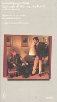 Eptalogia di Hieronymus Bosch. Vol. 2: Il panico-La paranoia-La cocciutaggine