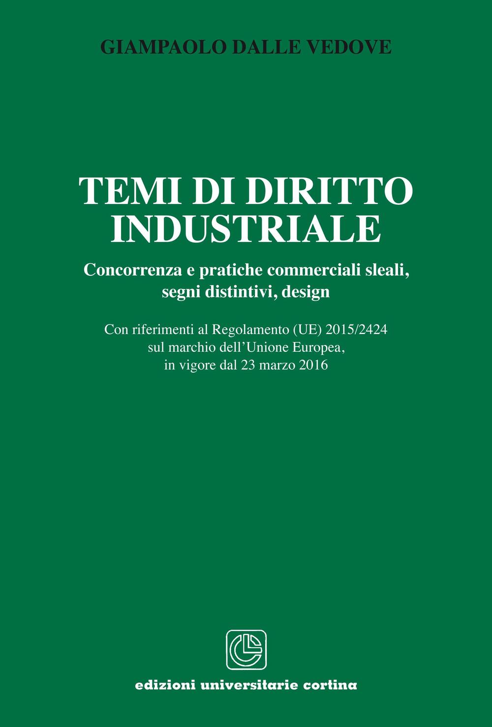 Temi di diritto industriale. Concorrenza e pratiche commerciali sleali, segni distintivi, design...