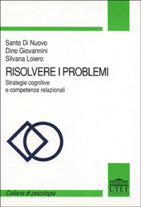 Risolvere i problemi. Strategie cognitive e competenze relazionali
